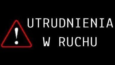 Utrudnienia drogowe i komunikacyjne.
